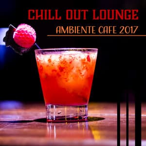 Chill Out Lounge Ambiente Café 2017 - Nightlife Music Zone