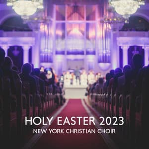 Holy Easter 2023 – New York Christian Choir - Holy Events