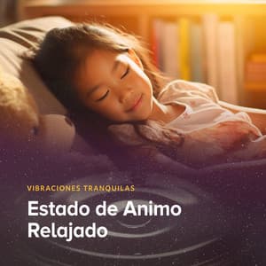 Estado de Animo Relajado - Vibraciones Tranquilas