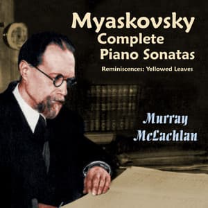 Myaskovsky: Complete Piano Sonatas - Nikolai Myaskovsky