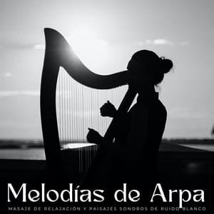 Melodías De Arpa: Masaje De Relajación Y Paisajes Sonoros De Ruido Blanco - Máquina de Ruido Blanco