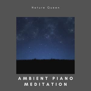 Ambient Piano Meditation - Nature Queen