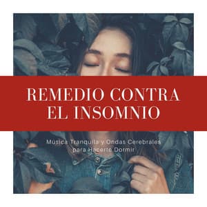 Remedio contra el Insomnio: Música Tranquila y Ondas Cerebrales para Hacerte Dormir - Dormir Mejor
