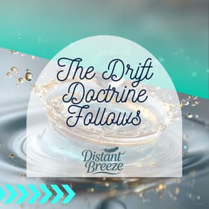 The Drift Doctrine Follows - Distant Breeze