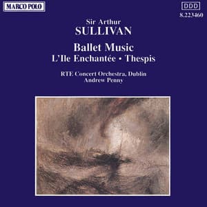 SULLIVAN: Ile Enchantee  / Thespis - Arthur Sullivan