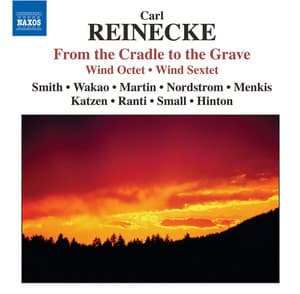 Reinecke: Octet / Von Der Wiege Bis Zum Grabe  / Sextet - Carl Reinecke