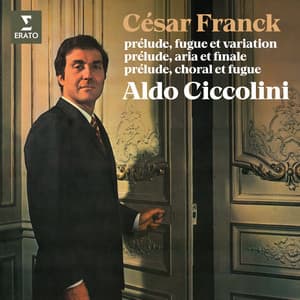 Franck: Prélude, fugue et variation, Prélude, aria et finale & Prélude, choral et fugue - César Franck