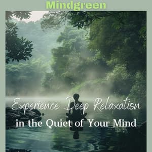 Experience Deep Relaxation in the Quiet of Your Mind - Mindgreen