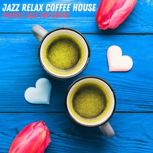 Perfect Jazz for Coffee - Jazz Relax Coffee House