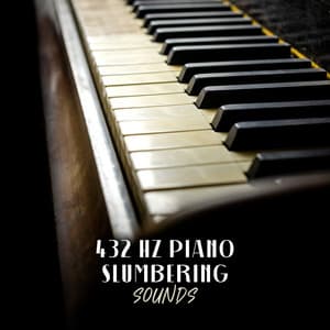 432 Hz Piano Slumbering Sounds - Instrumental Piano Academy