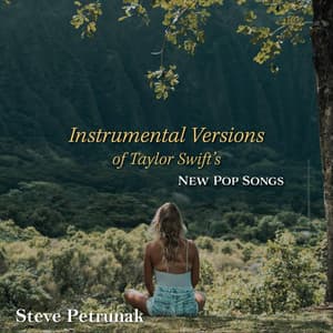 Instrumental Versions of Taylor Swift's New Pop Songs - Steve Petrunak