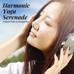 Harmonic Yoga Serenade: Ambient Music for Mindful Flow - Smooth Chill Playlist