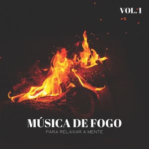 Música De Fogo Para Relaxar A Mente Vol. 1 - #Calmante