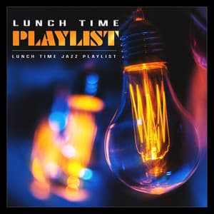 Lunch Time Playlist - Lunch Time Jazz Playlist
