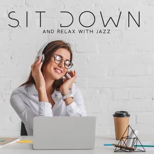 Sit Down and Relax with Jazz: Background Smooth Jazz Music for Chill Out After Work - Smooth Jazz Lounge School