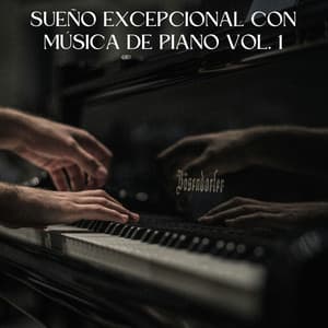 Sueño Excepcional Con Música De Piano Vol. 1 - Música de piano para conciliar el sueño más rápido