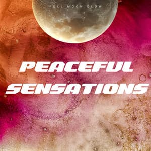 Peaceful Sensations - Full Moon Glow