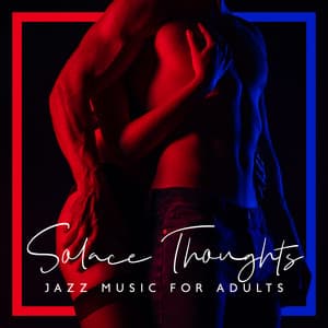 Solace Thoughts - Jazz Music for Adults - Romantic Time - Love Music Zone