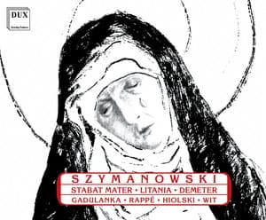 Szymanowski: Stabat Mater - Litania - Demeter - Karol Szymanowski