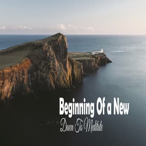 Beginning Of a New Dawn To Meditate - Música Relajante