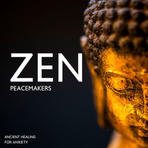 Zen Peacemakers: Ancient Healing Meditation for Anxiety, Mindfully Calm the Stress, Ease Unquiet Mind, Regain Calm & Balance - Buddha Music Sanctuary