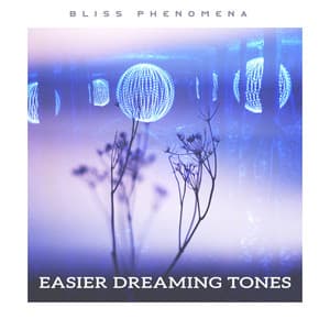 Easier Dreaming Tones - Bliss Phenomena