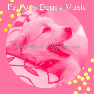 Magical Background for Doggy Mental Health - Famous Doggy Music