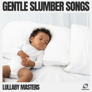 Gentle Slumber Songs - Lullaby Masters