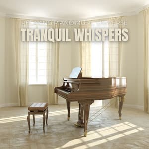 Tranquil Whispers: Gentle Piano Music - Relaxing Piano Music Universe