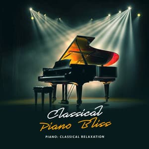 Classical Piano Bliss - Piano: Classical Relaxation