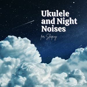 Ukulele and Night Noises for Sleeping - Relaxing music