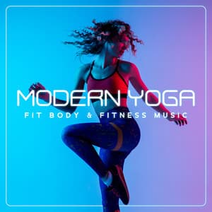 Modern Yoga: Fit Body & Fitness Music Workout, Chillout Music 2023 - Yoga Chill