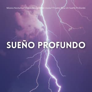 Música Nocturna: Música Relajante De Lluvia Y Trueno Para Un Sueño Profundo - Dulces Sueños