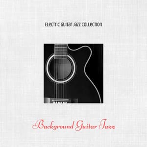 Background Guitar Jazz - Electric Guitar Jazz Collection