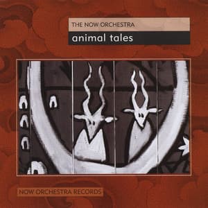 Animal Tales - Now Orchestra