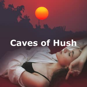 Caves of Hush - Sleep Therapy Radio
