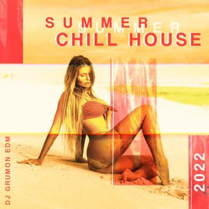 Summer Chill House 2022 - DJ Grumon EDM