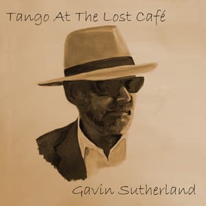Tango at the Lost Café - Gavin Sutherland