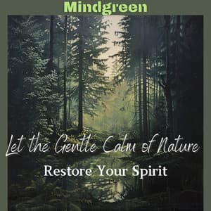 Let the Gentle Calm of Nature Restore Your Spirit - Mindgreen