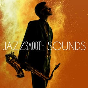 Jazz: Smooth Sounds - Jazzy Moods