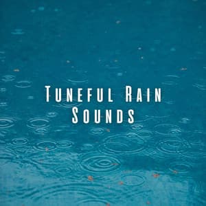Tuneful Rain Sounds - Rainy Lullaby