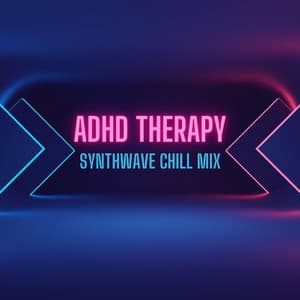 ADHD Therapy: Synthwave Chill Mix & Electronic Music for Super Concentration, Focus and Study - Synthwave Chillout Vibes