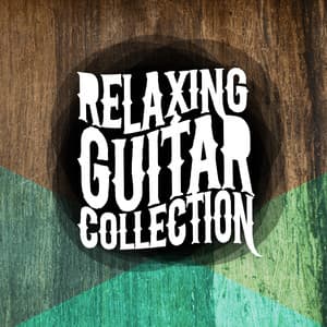 Relaxing Guitar Collection - Relaxing Guitar Music