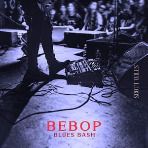 Bebop Blues Bash - Scott Wiles