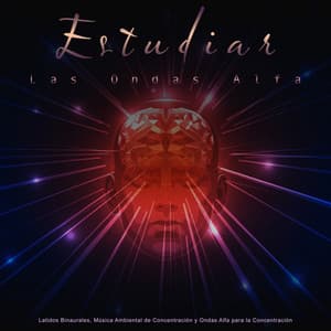 Estudiar Las Ondas Alfa: Latidos Binaurales, Música Ambiental de Concentración y Ondas Alfa para la Concentración - Estudiar Las Ondas Alfa