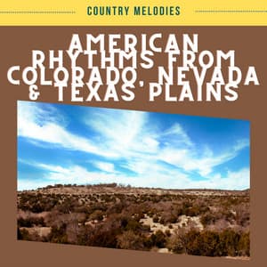 American Rhythms from Colorado, Nevada & Texas Plains - Country Melodies