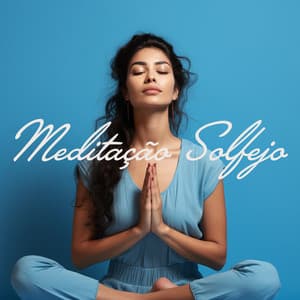 Meditação Solfejo: Frequências de Cura para Meditação Profunda, Limpeza da Aura e Relaxamento - Sleep Music 432Hz