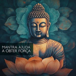 Mantra Ajuda a Obter Força - Mundo de Buda
