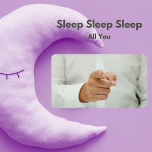 All You - Sleep Sleep Sleep