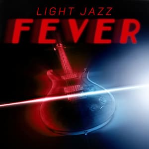Light Jazz Fever. Warm Guitar Tracks in Good Mood - Best Guitar Music
